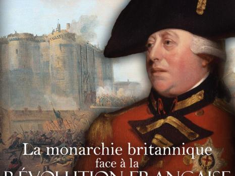 La monarchie britannique face à la Révolution française